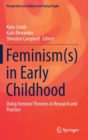 Feminism(s) in Early Childhood : Using Feminist Theories in Research and Practice - Book