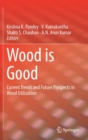 Wood is Good : Current Trends and Future Prospects in Wood Utilization - Book