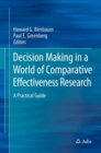 Decision Making in a World of Comparative Effectiveness Research : A Practical Guide - Book