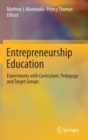 Entrepreneurship Education : Experiments with Curriculum, Pedagogy and Target Groups - Book