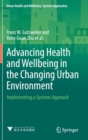 Advancing Health and Wellbeing in the Changing Urban Environment : Implementing a Systems Approach - Book