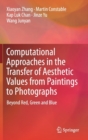 Computational Approaches in the Transfer of Aesthetic Values from Paintings to Photographs : Beyond Red, Green and Blue - Book