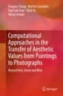 Computational Approaches in the Transfer of Aesthetic Values from Paintings to Photographs : Beyond Red, Green and Blue - eBook