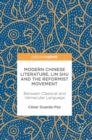 Modern Chinese Literature, Lin Shu and the Reformist Movement : Between Classical and Vernacular Language - Book