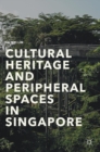 Cultural Heritage and Peripheral Spaces in Singapore - Book