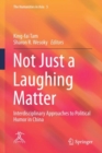 Not Just a Laughing Matter : Interdisciplinary Approaches to Political Humor in China - Book