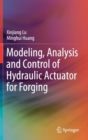 Modeling, Analysis and Control of Hydraulic Actuator for Forging - Book