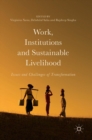 Work, Institutions and Sustainable Livelihood : Issues and Challenges of Transformation - Book