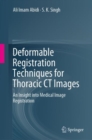 Deformable Registration Techniques for Thoracic CT Images : An Insight into Medical Image Registration - eBook
