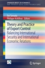 Theory and Practice of Export Control : Balancing International Security and International Economic Relations - Book