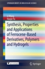 Synthesis, Properties and Applications of Ferrocene-based Derivatives, Polymers and Hydrogels - Book
