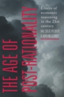 The Age of Post-Rationality : Limits of economic reasoning in the 21st century - Book