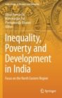 Inequality, Poverty and Development in India : Focus on the North Eastern Region - Book