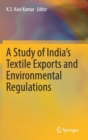 A Study of India's Textile Exports and Environmental Regulations - Book