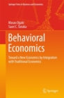 Behavioral Economics : Toward a New Economics by Integration with Traditional Economics - Book