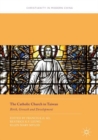 The Catholic Church in Taiwan : Birth, Growth and Development - Book