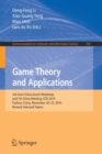 Game Theory and Applications : 3rd Joint China-Dutch Workshop and 7th China Meeting, GTA 2016, Fuzhou, China, November 20-23, 2016, Revised Selected Papers - Book