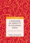 Language as Identity in Colonial India : Policies and Politics - Book
