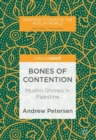 Bones of Contention : Muslim Shrines in Palestine - Book