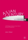 Asian Century... on a Knife-edge : A 360 Degree Analysis of Asia's Recent Economic Development - Book