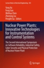 Nuclear Power Plants: Innovative Technologies for Instrumentation and Control Systems : The Second International Symposium on Software Reliability, Industrial Safety, Cyber Security and Physical Prote - Book