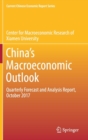 China‘s Macroeconomic Outlook : Quarterly Forecast and Analysis Report, October 2017 - Book