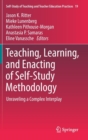 Teaching, Learning, and Enacting of Self-Study Methodology : Unraveling a Complex Interplay - Book