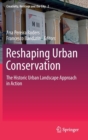 Reshaping Urban Conservation : The Historic Urban Landscape Approach in Action - Book