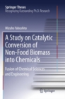 A Study on Catalytic Conversion of Non-Food Biomass into Chemicals : Fusion of Chemical Sciences and Engineering - Book