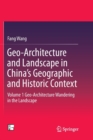 Geo-Architecture and Landscape in China's Geographic and Historic Context : Volume 1 Geo-Architecture Wandering in the Landscape - Book