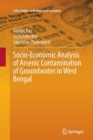 Socio-Economic Analysis of Arsenic Contamination of Groundwater in West Bengal - Book