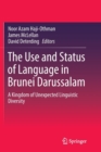 The Use and Status of Language in Brunei Darussalam : A Kingdom of Unexpected Linguistic Diversity - Book