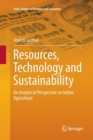 Resources, Technology and Sustainability : An Analytical Perspective on Indian Agriculture - Book