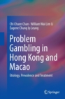 Problem Gambling in Hong Kong and Macao : Etiology, Prevalence and Treatment - Book