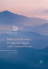 Belief and Practice in Imperial Japan and Colonial Korea - Book