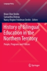 History of Bilingual Education in the Northern Territory : People, Programs and Policies - Book