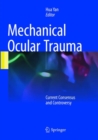 Mechanical Ocular Trauma : Current Consensus and Controversy - Book