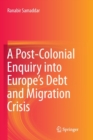 A Post-Colonial Enquiry into Europe’s Debt and Migration Crisis - Book