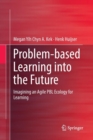 Problem-based Learning into the Future : Imagining an Agile PBL Ecology for Learning - Book