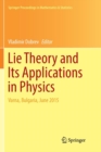 Lie Theory and Its Applications in Physics : Varna, Bulgaria, June 2015 - Book