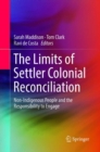 The Limits of Settler Colonial Reconciliation : Non-Indigenous People and the Responsibility to Engage - Book