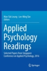 Applied Psychology Readings : Selected Papers from Singapore Conference on Applied Psychology, 2016 - Book