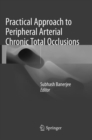 Practical Approach to Peripheral Arterial Chronic Total Occlusions - Book