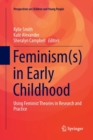 Feminism(s) in Early Childhood : Using Feminist Theories in Research and Practice - Book