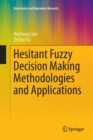Hesitant Fuzzy Decision Making Methodologies and Applications - Book