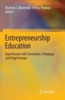 Entrepreneurship Education : Experiments with Curriculum, Pedagogy and Target Groups - Book