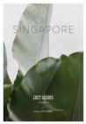 Lost Guides - Singapore : A Unique, Stylish and Offbeat Travel Guide to Singapore - Book