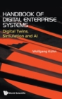Handbook Of Digital Enterprise Systems: Digital Twins, Simulation And Ai - Book