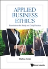 Applied Business Ethics: Foundations For Study And Daily Practice - Book
