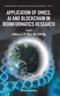 Application Of Omics, Ai And Blockchain In Bioinformatics Research - Book